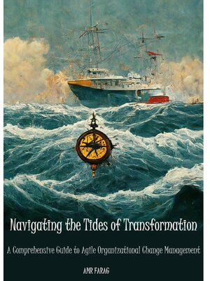 cover image of Navigating the Tides of Transformation a Comprehensive Guide to Agile Organizational Change Management